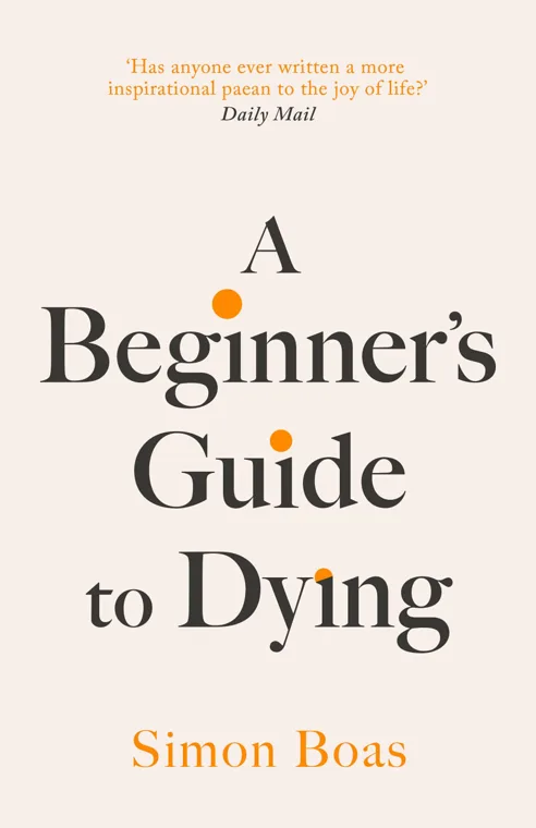 Cover of A Beginner's Guide to Dying by Simon Boas