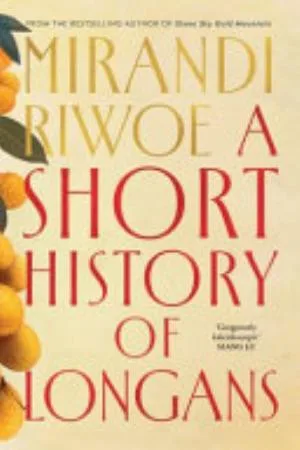 Cover of A Short History of Longans by Mirandi Riwoe
