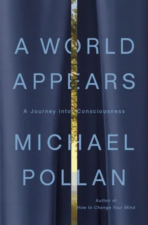Cover of A World Appears by Michael Pollan