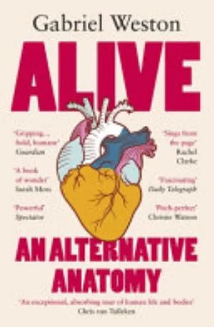 Cover of Alive: An Alternative Anatomy by Gabriel Weston