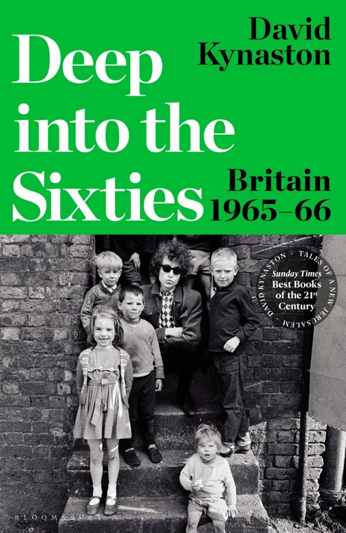 Cover of Deep into the Sixties: Britain 1965-66 by David Kynaston
