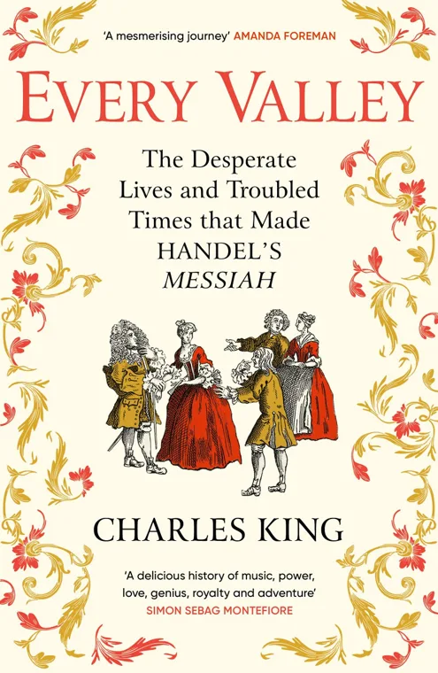 Cover of Every Valley: The Story of Handel's Messiah by Charles King