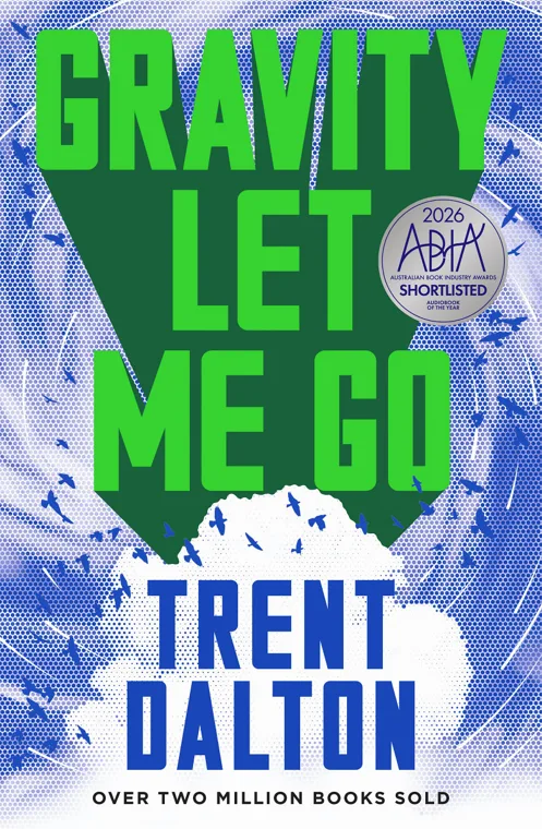 Cover of Gravity Let Me Go by Trent Dalton