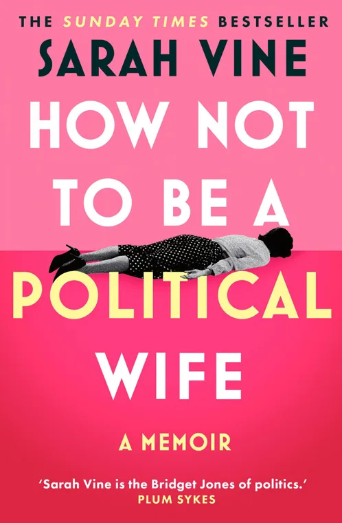 Cover of How Not to Be a Political Wife by Sarah Vine