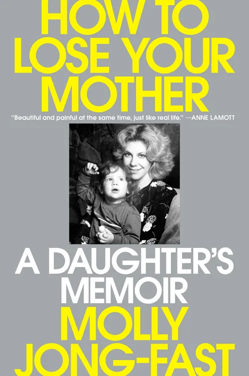 Cover of How to Lose Your Mother by Molly Jong-Fast