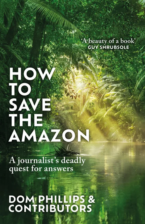 Cover of How to Save the Amazon by Dom Phillips