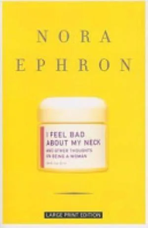 Cover of I Feel Bad About My Neck by Nora Ephron