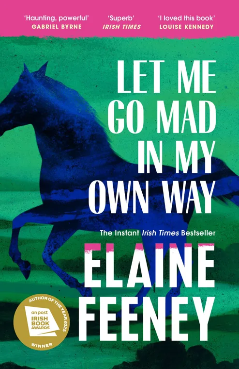 Cover of Let Me Go Mad in My Own Way by Elaine Feeney