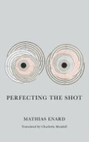 Cover of Perfecting the Shot by Mathias Énard