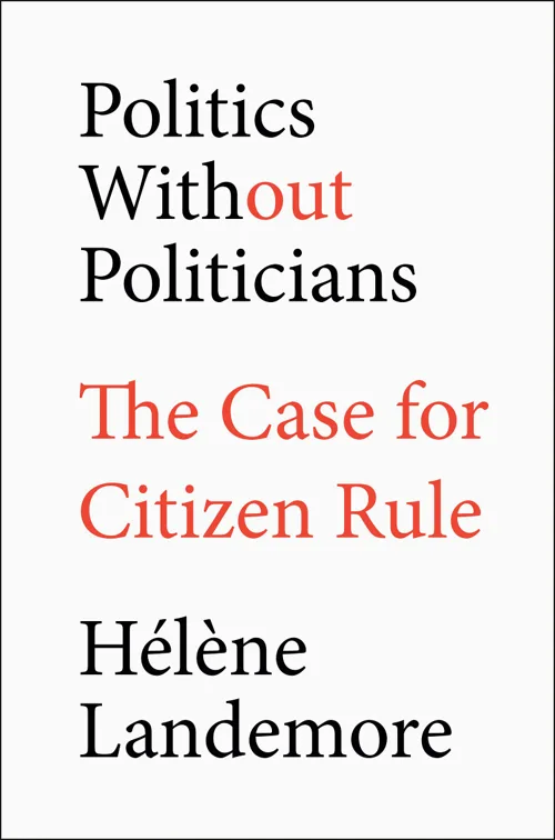 Cover of Politics Without Politicians by Hélène Landemore