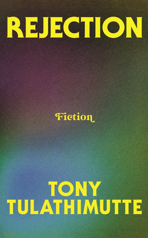 Cover of Rejection by Tony Tulathimutte