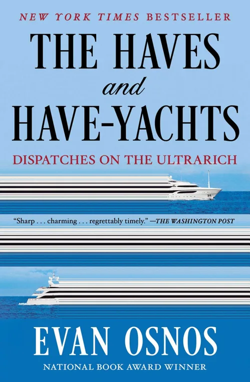 Cover of The Haves and Have-Yachts by Evan Osnos