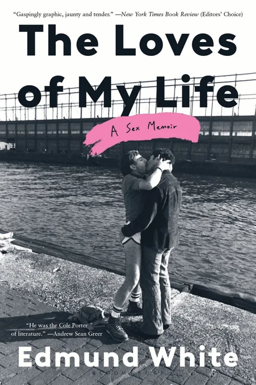 Cover of The Loves of My Life: A Sex Memoir by Edmund White