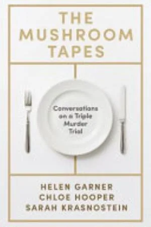 Cover of The Mushroom Tapes by Helen Garner, Chloe Hooper and Sarah Krasnostein