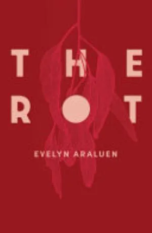 Cover of The Rot by Evelyn Araluen