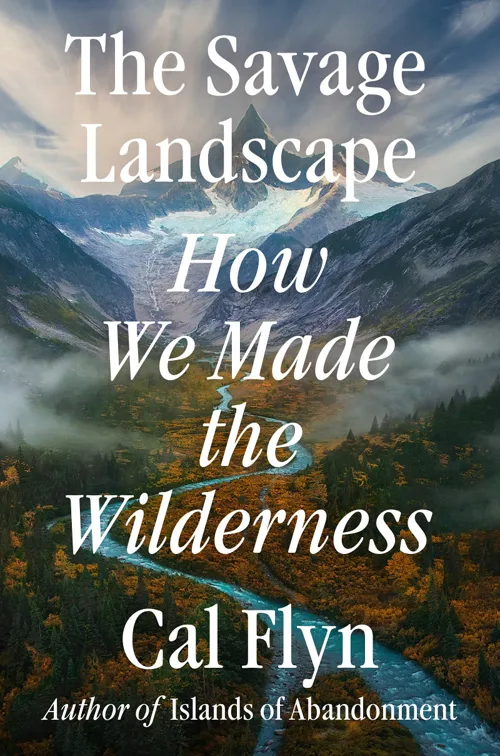Cover of The Savage Landscape by Cal Flyn