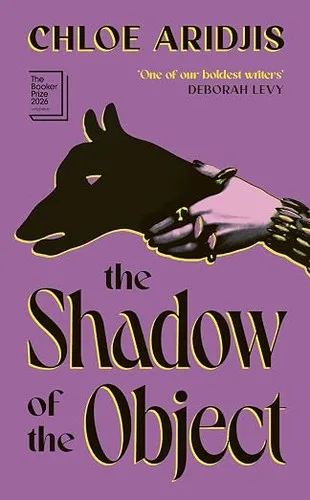 Cover of The Shadow of the Object by Chloe Aridjis