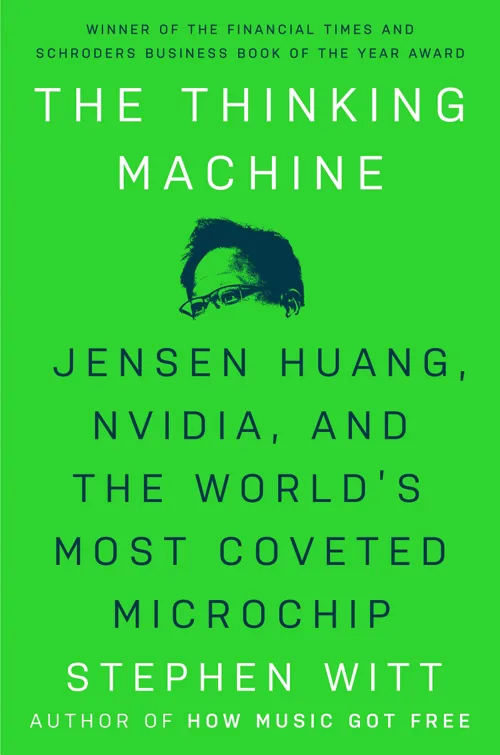 Cover of The Thinking Machine: Jensen Huang, Nvidia and the World’s Most Coveted Microchip