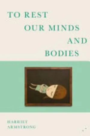 Cover of To Rest Our Minds and Bodies by Harriet Armstrong