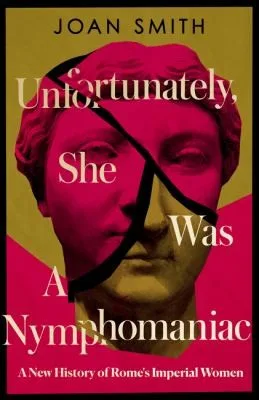 Cover of Unfortunately, She Was a Nymphomaniac by Joan Smith