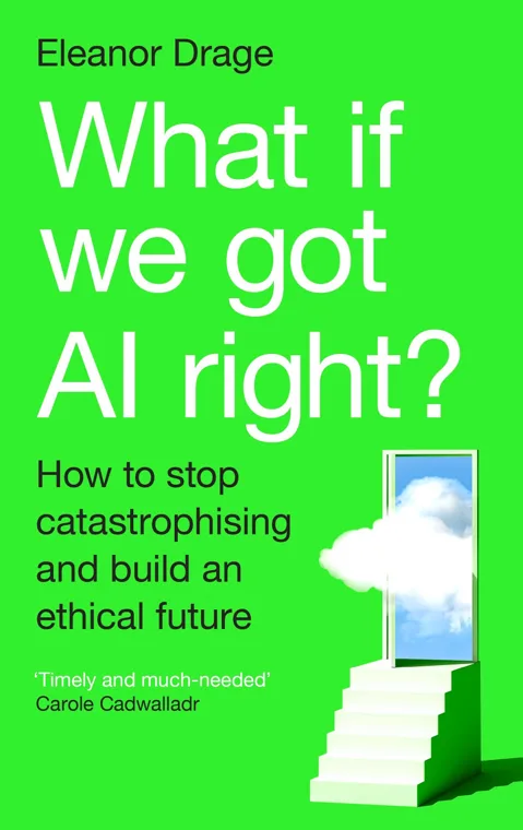 Cover of What If We Got AI Right? by Eleanor Drage