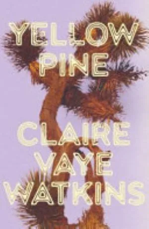 Cover of Yellow Pine by Claire Vaye Watkins