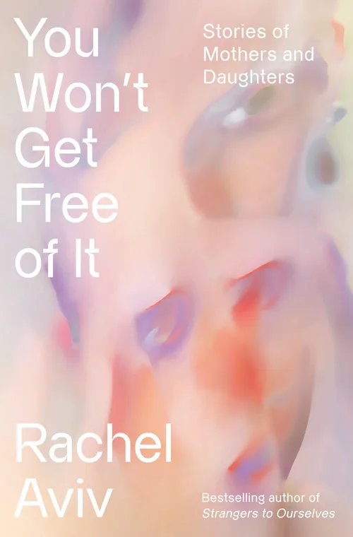 Cover of You Won’t Get Free of It by Rachel Aviv